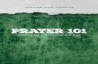 prayer 101 - speakcdn.com · • Praying Backward: Transform Your Prayer Life by Beginning in Jesus’ Name – Bryan Chapell • Concise Theology: A Guide to Historic Christian Belief