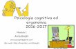 Psicologia cognitiva ed ergonomia 2016-2017laral.istc.cnr.it/borghi/corso16-17-1-psicogerg-intro.pdf · la psicologia cognitiva • Cognizione: ^lazione mentale o il processo di acquisizione