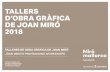 TALLERS D’OBRA GRÀFICA DE JOAN MIRÓ 2018 · DE JOAN MIRÓ 2018 TALLERES DE OBRA GRÁFICA DE JOAN MIRÓ ENTRAR VERSIÓ CAT ... Given by Juan Baraja. September 3rd – 7th 2018