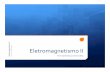 II Eletromagnetismo II - unespeletromag.com · o A radiação eletromagnética (ondas de radio, microondas, luz, Raios X, etc...). 1 SJBV Equações de Maxwell Eletromagnetismo II