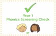 Year-1-Phonics-Screening-Check-A-Guide-for-Parents-PowerPoint · The phonics screening check is designed to confirm whether individual children have learnt sufficient phonic decoding