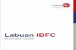 Labuan IBFC · 3 FOREWORD This Business Guide aims to provide a practical reference point to the Labuan International Business and Financial Centre (Labuan IBFC).