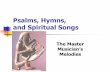 Psalms, Hymns, and Spiritual Songs - Dr Barrick · Psalms, Hymns, and Spiritual Songs The Master ... O LORD, our Lord, How majestic is Your name in all the earth! ... 1 Salmo de louvor