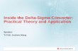 Inside the Delta-Sigma Converter: Practical Theory and ... Wang_Inside the... · Inside the Delta-Sigma Converter: Practical Theory and Application Speaker: TI FAE: Andrew Wang