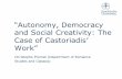 “Autonomy, Democracy and Social Creativity: The Case of Castoriadis’su.diva-portal.org/smash/get/diva2:928036/FULLTEXT01.pdf · Castoriadis, the name for what? • Castoriadis