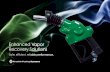 Enhanced Vapor Recovery Solutions - Franklin Electric · Since becoming the ﬁ rst Stage II Enhanced Vapor Recovery (EVR) System approved by the California Air Resources Board (CARB)