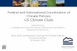 Federal and International Coordination of Climate Policies ... · Federal and International Coordination of Climate Policies: US Climate Clubs Dallas Burtraw in collaboration with
