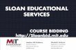 SLOAN EDUCATIONAL SERVICES · BID SCHEDULE Students bid in the Fall and Spring for Sloan classes • December 1st–Spring term bidding begins • May 1st–Fall term bidding begins