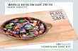 World Health Day 2015 Food Safety Campaign Tool Kit - who.int · World Health Day 2015 is an opportunity to alert governments, manufacturers, retailers and the public to the importance