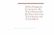 Michigan Career & Technical Education …...Michigan Career & Technical Education Technical Toolkit 2 Career and Technical Education resources include materials to help better understand
