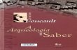 19603 - A ARQUEOLOGIA DO SABER - joaocamillopenna · A arqueologia do sabei/Michel Foucault; tradução de Luiz Felipe Baeta Neves, -7ed. - Rio de Janeiro: Forense Universitária,