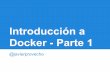 Docker - Parte 1 Introducción a - inf.uva.es · # docker run learn/tutorial apt-get install -y ping Reading package lists... Building dependency tree... The following NEW packages