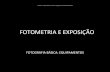 FOTOMETRIA(E(EXPOSIÇÃO( - FOTO&JORNALISMO · fotografia(bÁsica:(equipamentos(graphos(–(laboratÓrio(de(estudos(e(pesquisas(emjornalismo(grÁfico(fotometria(e(exposiÇÃo