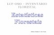 LCF-0510 - InventárIo FLorestaL - start [CMQCentro de ...cmq.esalq.usp.br/...media=publico:syllabvs:lcf510:inven02_2016.pdf · • Indústria alimentícia: Remédios, batons (cosméticos)