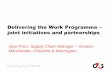 Delivering the Work Programme – joint initiatives and ... pdfs/Presentations/Welfare reform... · Delivering the Work Programme – joint initiatives and partnerships Jane Prior,