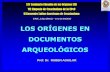 LOS ORÍGENES EN DOCUMENTOS ARQUEOLÓGICOS · LOS ORÍGENES EN DOCUMENTOS ARQUEOLÓGICOS Prof. Dr. RUBEN AGUILAR UPeU, Lima (Perú) – 19 a 21/04/2013 XIV Seminario Filosofía de