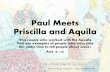 Paul Meets Priscilla and Aquila - Mission Bible Class · 18-12-2011  · 3. When Paul came to the city of Corinth he met a man named Aquila and his wife, Priscilla. Paul must have