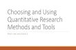 Choosing and Using Quantitative Research Methods and Tools · Qualitative versus qualitative Classifications Qualitative Research Quantitative Research Purpose To understand & interpret