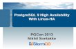 PostgreSQL 9 High Availability With Linux-HA PGCon 2013 ... · PostgreSQL 9.x + Linux-HA == WIN! • PostgreSQL 9.x provides the super cool streaming replication feature • Linux
