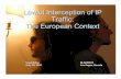 Lawful Interception of IP Traffic: The European Context · Lawful Interception of IP Traffic: The European Context ... §VPNs (e.g. IPSec) §Encrypted IP Telephony (e.g. pgp -phone