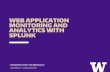 WEB APPLICATION MONITORING AND ANALYTICS WITH SPLUNK · AGENDA > About Us > What is Splunk? > Splunk at the University of Washington > Supporting an existing service > Providing data