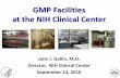 GMP Facilities at the NIH Clinical Centersmrb.od.nih.gov/documents/presentations/2010/gallin_09142010.pdf · GMP Facilities at the NIH Clinical Center John I. Gallin, M.D. Director,