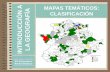 MAPAS TEMÁTICOS: GEOGRAFÍA CLASIFICACIÓN · Tipos de mapas -Puntuales: Localiza la información en puntos concretos del mapa: ciudades, población, industrias... Variantes: mapa
