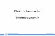 Karl-Winnacker-Institut Elektrochemie+Elektrochemisch+Thermodynamik.pdf · Karl-Winnacker-Institut Elektrochemie und Korrosion Thermodynamik Freie Enthalpie und Zellspannung (isotherme