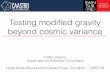 Testing modiﬁed gravity beyond cosmic variancecosmo/CosFlo16/DOCUMENTS/SLIDES/ADAMS_Caitlin.pdf · Testing modiﬁed gravity beyond cosmic variance Caitlin Adams Supervised by Professor
