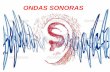 ONDAS SONORAS - 2serieintegralpaulinia.files.wordpress.com · QUALIDADES FISIOLÓGICAS DO SOM 1) ALTURA Qualidade do som associada à frequência (f) da onda sonora - Som de frequência