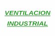 VENTILACION INDUSTRIAL - web01.frba.utn.edu.arweb01.frba.utn.edu.ar/MATERIAS/seguridad/archivos/u7_ventilacion.pdf · Ventilación Industrial Métodos de control de contaminantes