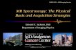MR Spectroscopy: The Physical Basis and Acquisition Strategies .MR Spectroscopy: The Physical Basis