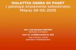 ( patologia ampiamente sottostimata) Milano 09-06-2005 · Ipoacusia, S. Tunnel Carpale, Idrocefalo, etc. ... RADIOLOGIA CONVENZIONALE Aumento del volume osseo, corticale ispessita,