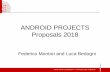 ANDROID PROJECTS Proposals 2018 - cs.unibo.it · Federico Montori and Luca Bedogni. Introduction • The following proposals must be considered ... slides) Introduction • Read and
