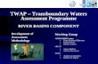 TWAP – Transboundary Waters Assessment Programme file• Stefano Barchiesi •SIWI • Andreas Lindström • Rebecca Löfgren. Development of Assessment Methodology • Develop