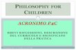 Philosophy for Children - icscelsa.it Mariani Slide... · (I. Kant, Critica della ragion pura) Un’arte della trasfigurazione…. ... critica, creativa e caring, come pure il suo