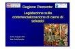 Regione Piemonte: Legislazione sulla commercializzazione ... · (capi abbattuti nell’esercizio dell ... Rientrano nel campo del Reg.853/2004 la commercializzazione dei capi di ...