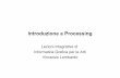 Introduzione a Processing - di.unito.itvincenzo/InfoGrafica/Processing_Intro_sito.pdf · • Programmazione in un contesto visivo • Linguaggio testuale (come i comuni linguaggi)