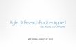 Agile UX Research Practices Applied · Agile UX Research Practices Applied AGILE ALLIANCE 2012 CONFERENCE MIKI KONNO, AUGUST 15TH 2012 . ... –Design elements/ UI design exploration