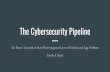 The Cybersecurity Pipeline - CLTC · The Cybersecurity Pipeline Or: ... All images: Wikimedia Commons 2017. By the Numbers: ... Forbes/Steve Morgan, ...