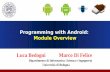 Luca Bedogni Marco Di Felice - Dipartimento di Informatica ... · Luca Bedogni, Marco Di Felice - Programming with Android – Module Overview 2 Android … Why? Introduce the Android