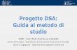 Progetto DSA: Guida al metodo di - Centro di Studio e ... · • Per individuare e costruire un metodo di studio efficace è necessario che ogni studente diventi consapevole delle