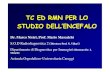 TC ED RMN PER LO STUDIO DELL ’ENCEFALO - webalice.it. Nastruzzi/Encefalo.pdf · TC ED RMN PER LO STUDIO DELL ’ENCEFALO Dr. Marco Nistri, Prof. Mario Mascalchi S.O.D Radiodiagnostica