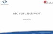 AEO SELF ASSESSMENT - etouches · AEO Self Assessment • AEO Self Assessment is a practical tool to enable an economic operator to perform a self-assessment • Questionnaire developed