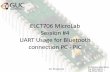 ELCT706 MicroLab Session #4 UART Usage for Bluetooth ...eee.guc.edu.eg/Courses/Electronics/ELCT706 Microelectronics Lab... · UART Usage for Bluetooth connection PC - PIC ELCT 706