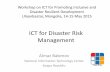 ICT for Disaster Risk Management - unescap.org Republic - ICT... · Earthquake Model Central Asia (2011-2014) Project Coordinator GFZ Kyrgyzstan Tajikistan Kazakhstan Turkmenistan