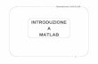 INTRODUZIONE A MATLAB - Portalelectroportalelectro.altervista.org/.../Introduzione_matlab_slide.pdf · Introduzione a MATLAB 2 Il programma MATLAB: indice • Introduzione, help e