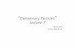 Elementary Particles Lezione 7 - fisica.uniud.itcobal/Site/Lezione_FSNS_1_quak.pdf · Lezione 7 Marina Cobal UniUD e INFN Trieste. 1)Introduction 2)Cosmic Rays 3)Basis 1) Quantum