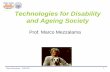 Technologies for Disability and Ageing Society - polito.itelite.polito.it/files/courses/01OQM/slide/testimonianze/ageing... · di emozioni ” “Le scarpe ci ...