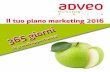 Il tuo piano marketing 2016 - adveoitalia.netadveoitalia.net/promozioni/MARKETING PRESENTER_2016_lowres.pdf · Cartelline, Buste, ecc. Novembre Speciale ... Marketing Presenter 2016